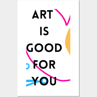 Art is good for you I Posters and Art